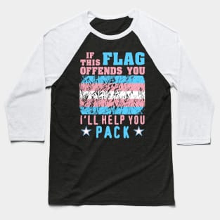 If This Flag Offends You I'll Help You Pack - LGBTQ, Transgender Pride, Parody, Meme Baseball T-Shirt